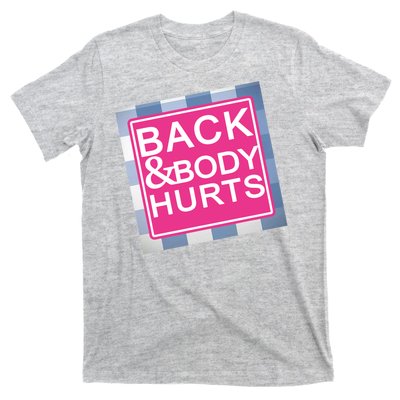 Back & Body Hurts T-Shirt