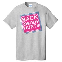 Back & Body Hurts Tall T-Shirt