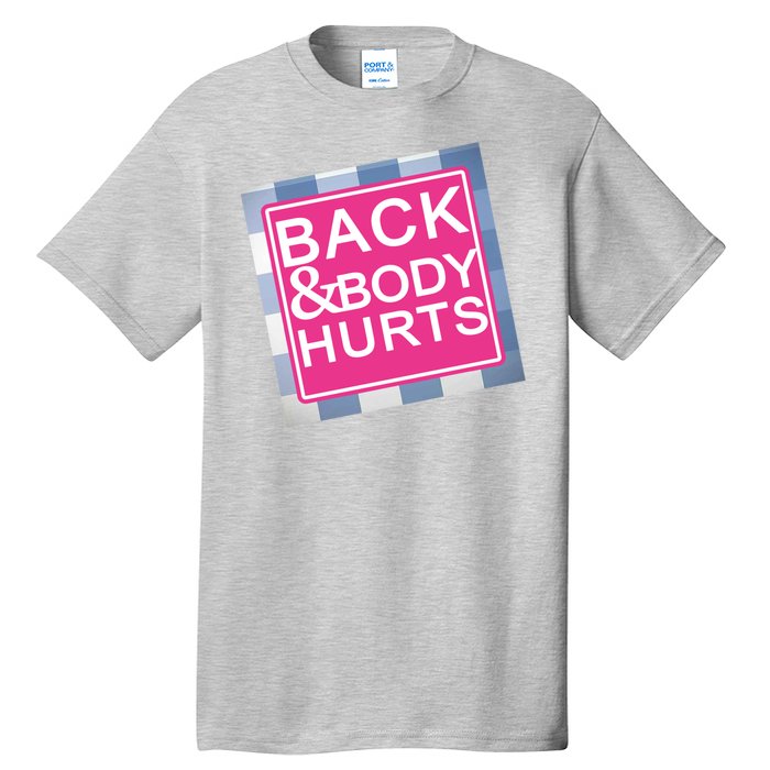 Back & Body Hurts Tall T-Shirt