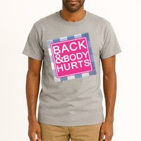 Back & Body Hurts Tall T-Shirt