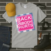 Back & Body Hurts Tall T-Shirt