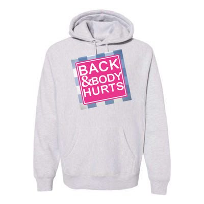 Back & Body Hurts Premium Hoodie