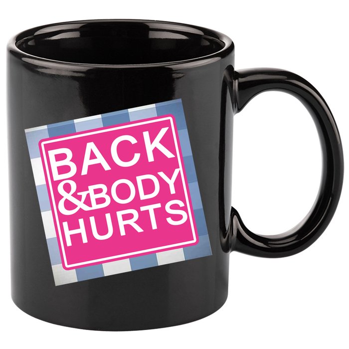 Back & Body Hurts 11oz C Handle Ceramic Mug