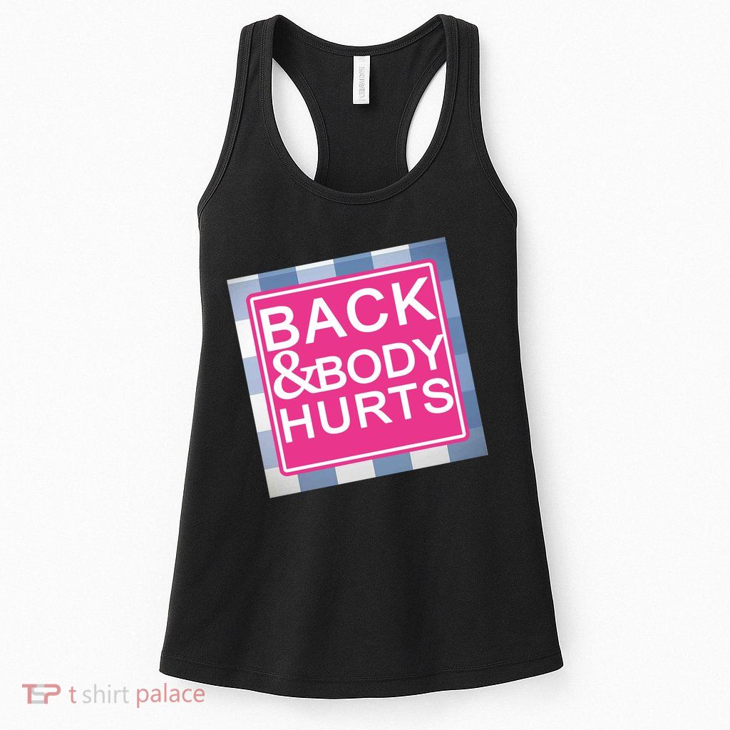 Back & Body Hurts Womens Tank Top