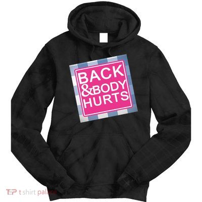 Back & Body Hurts Tie Dye Hoodie