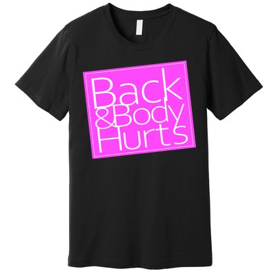 Back & Body Hurts Pink Logo Premium T-Shirt