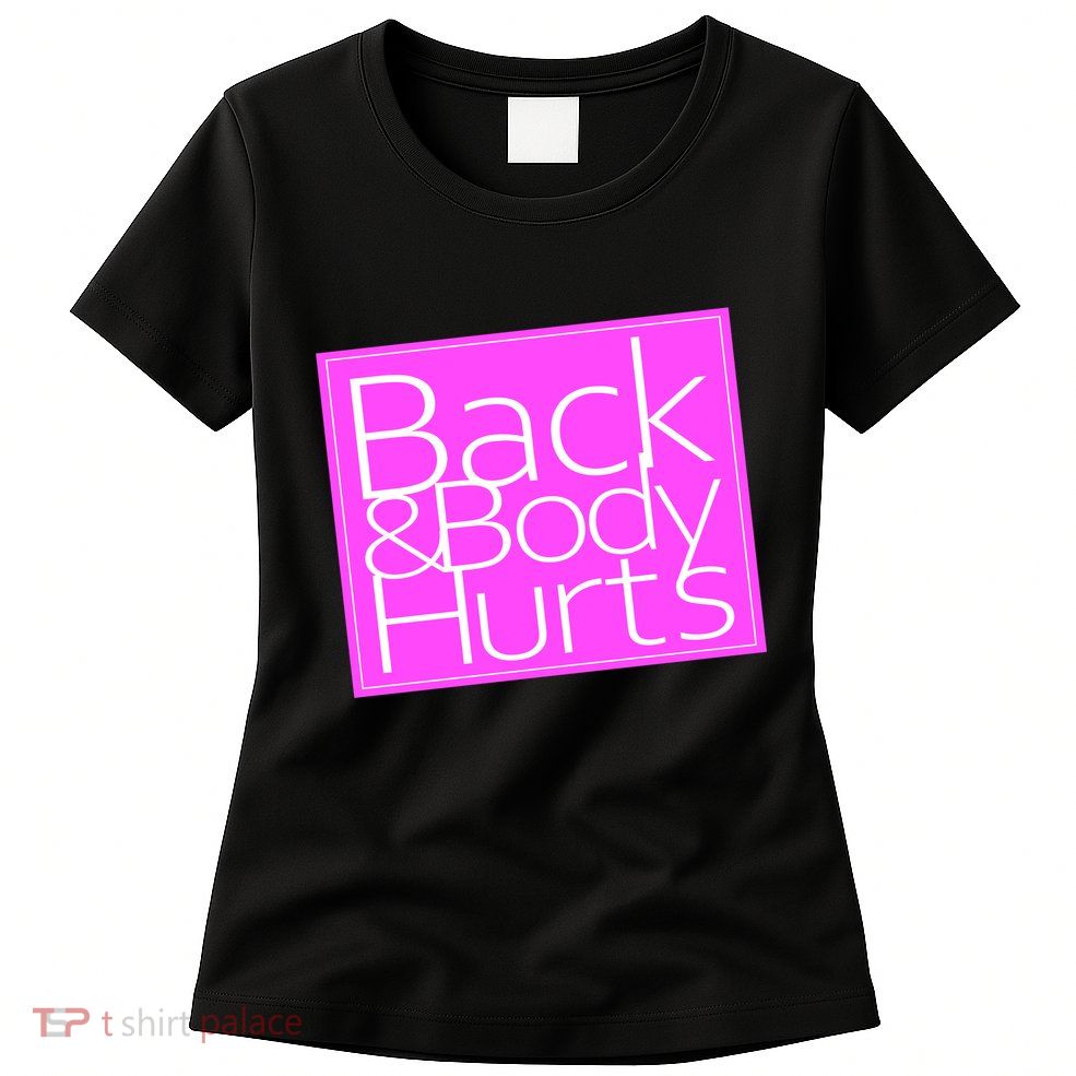 Back & Body Hurts Pink Logo Womens T-Shirt