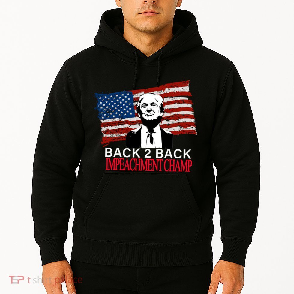 Back 2 Back Impeachment Champ Hoodie