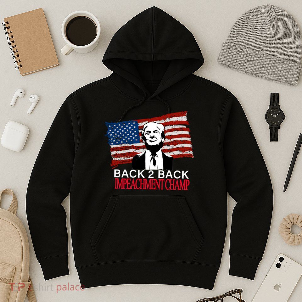 Back 2 Back Impeachment Champ Hoodie