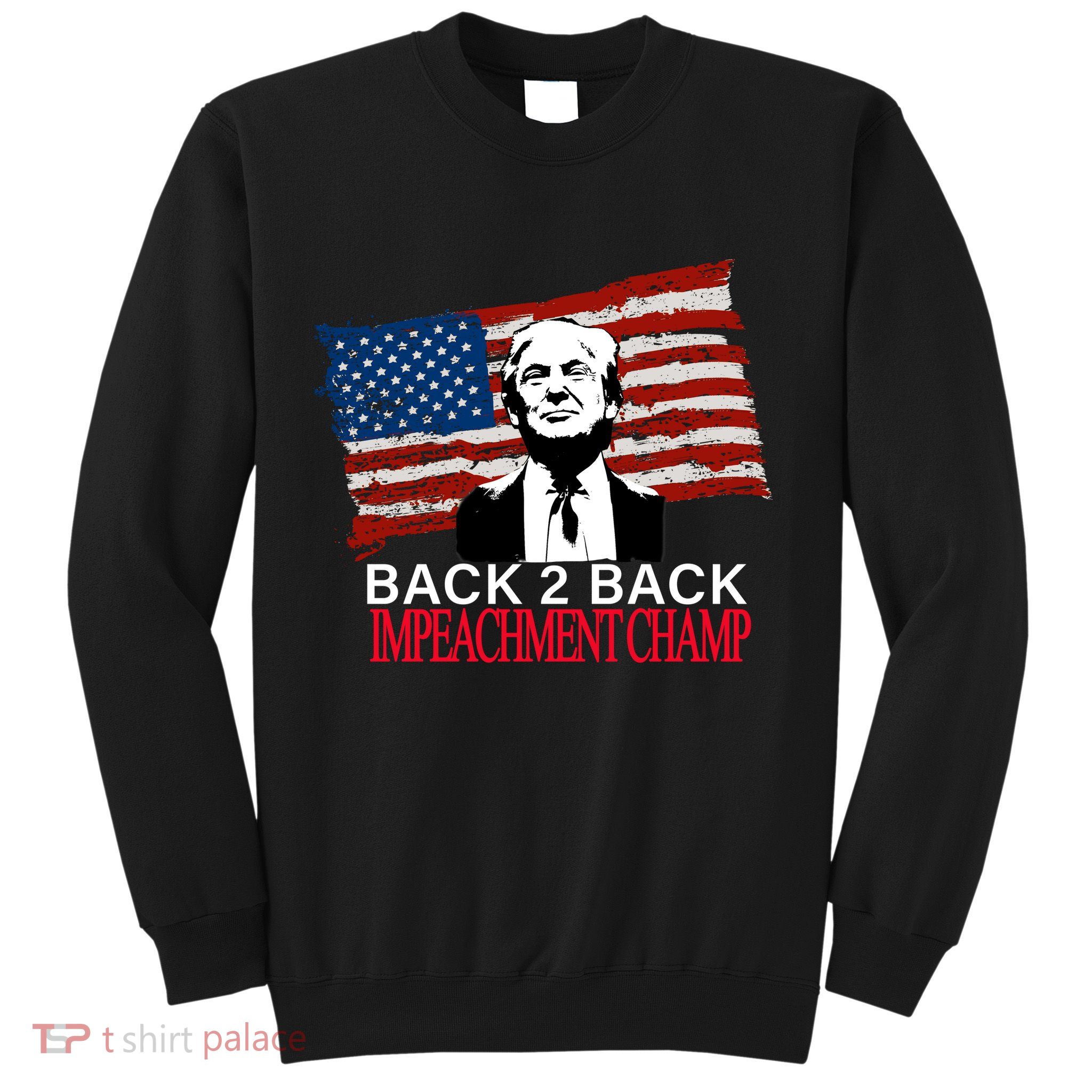 Back 2 Back Impeachment Champ Sweatshirt