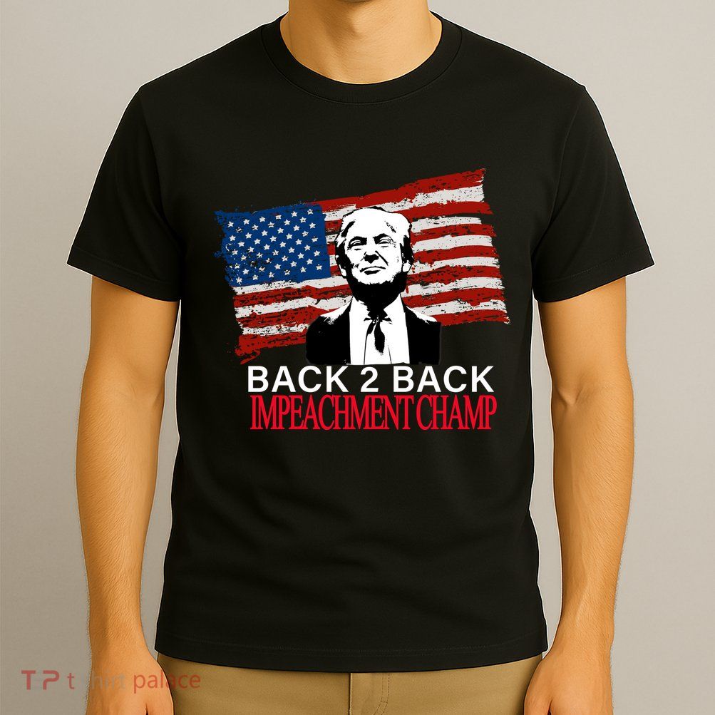 Back 2 Back Impeachment Champ T-Shirt