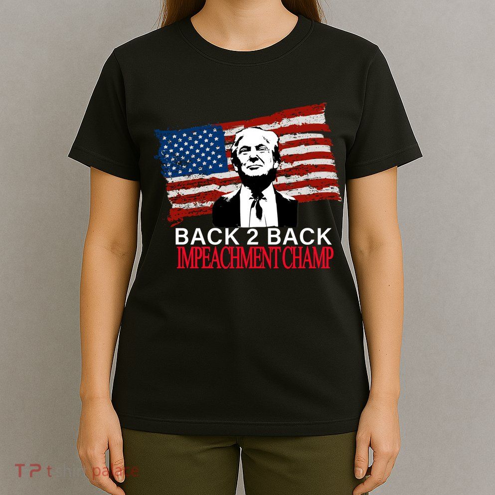 Back 2 Back Impeachment Champ T-Shirt