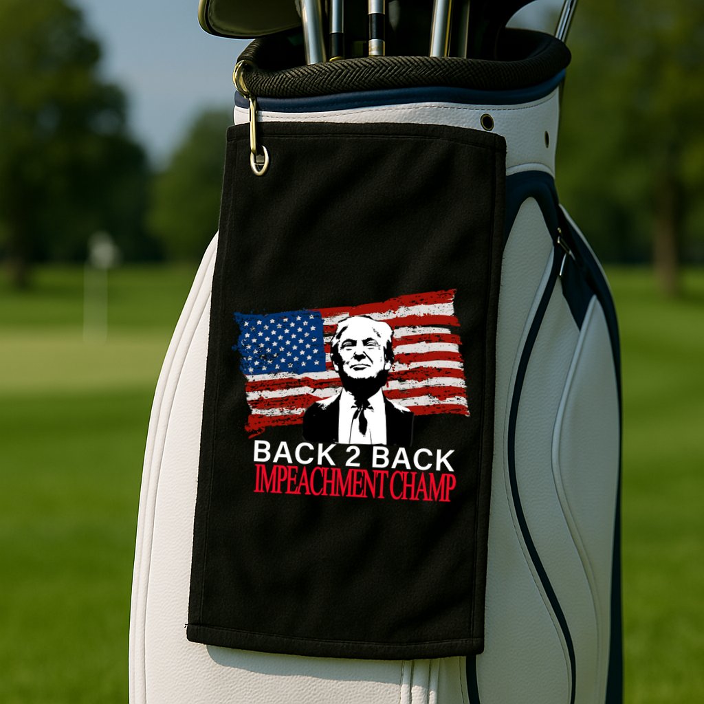 Back 2 Back Impeachment Champ Golf Towel