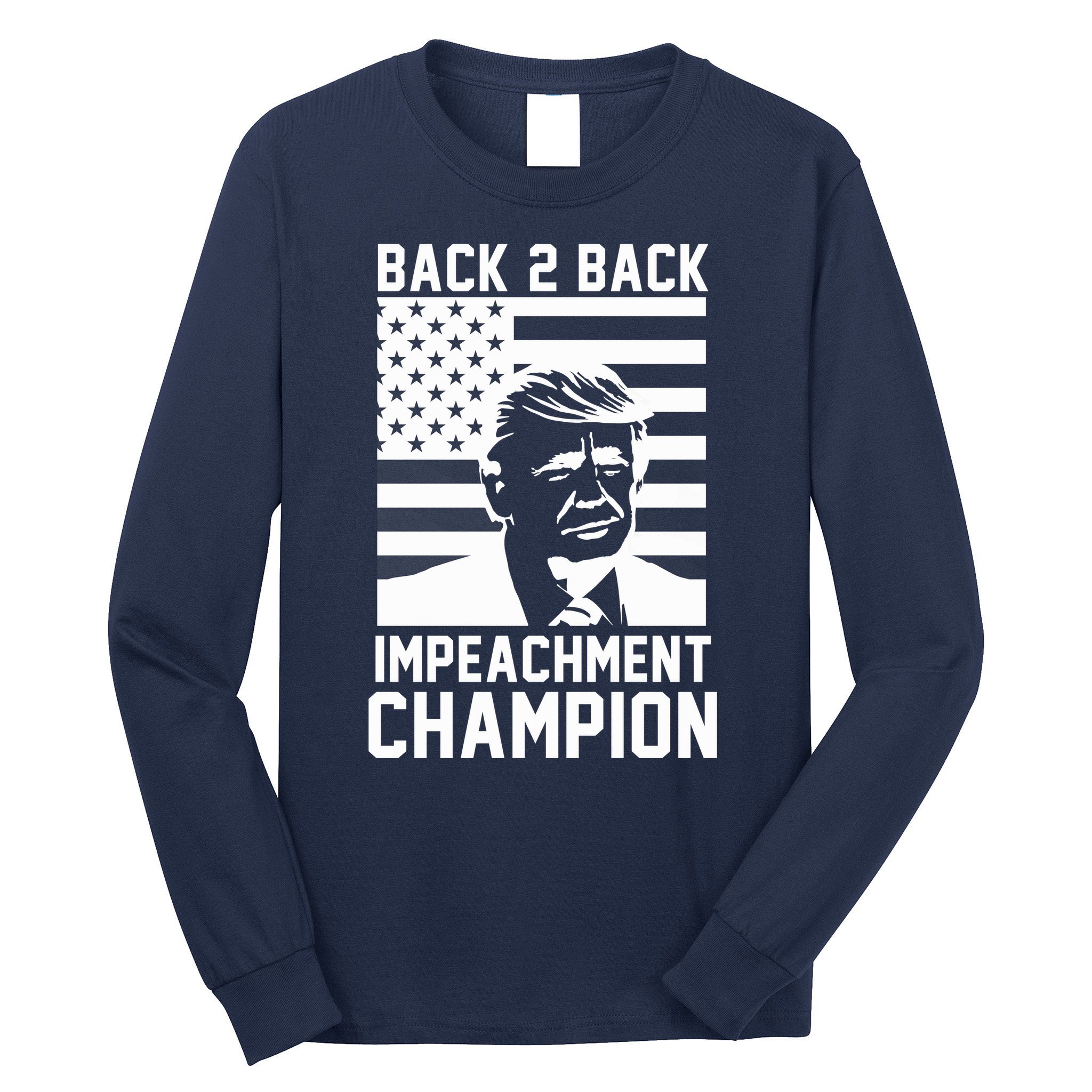 Back 2 Back Impeachment Champion Long Sleeve Shirt