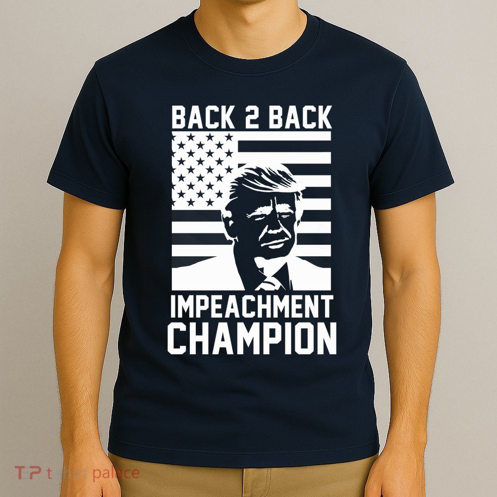 Back 2 Back Impeachment Champion T-Shirt