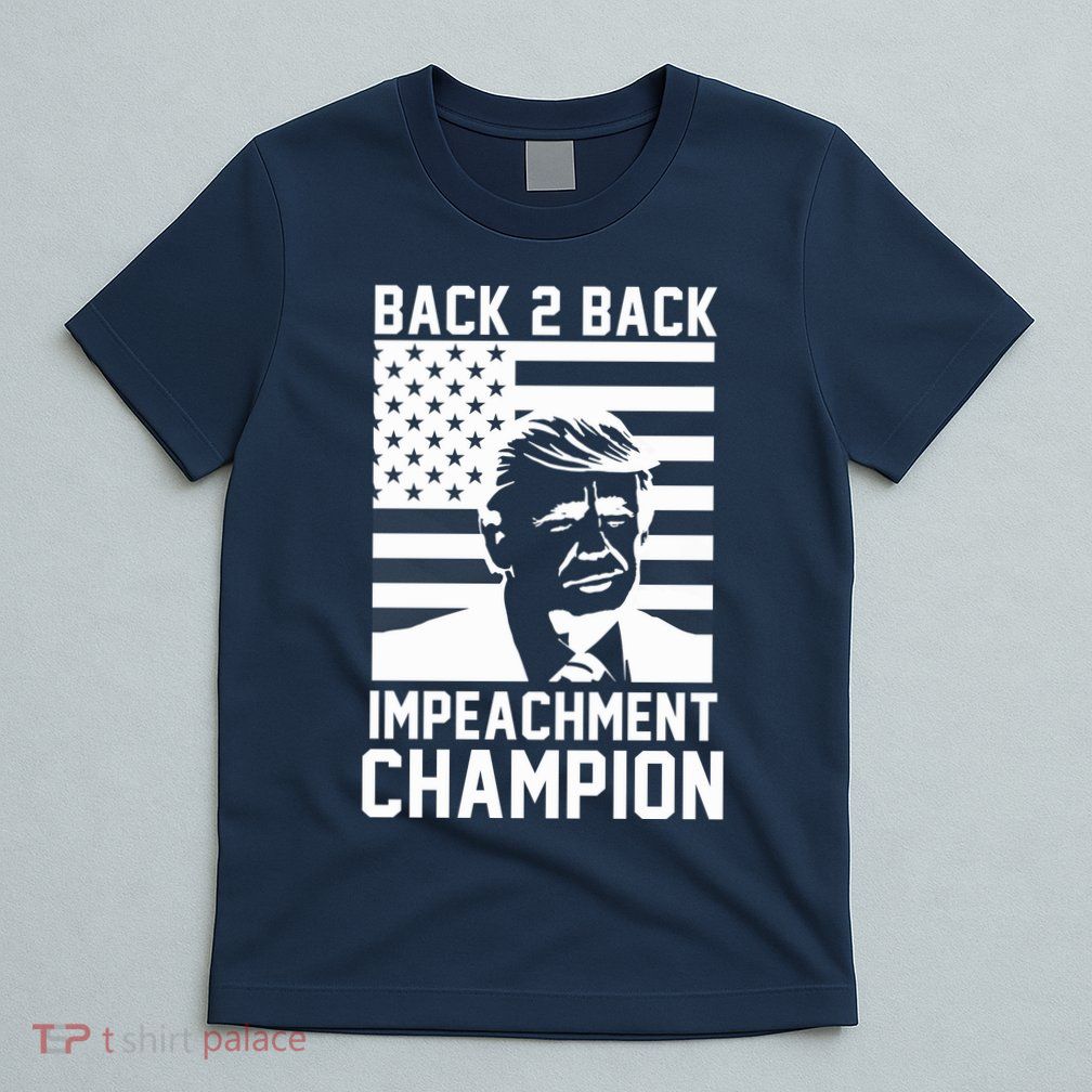 Back 2 Back Impeachment Champion T-Shirt
