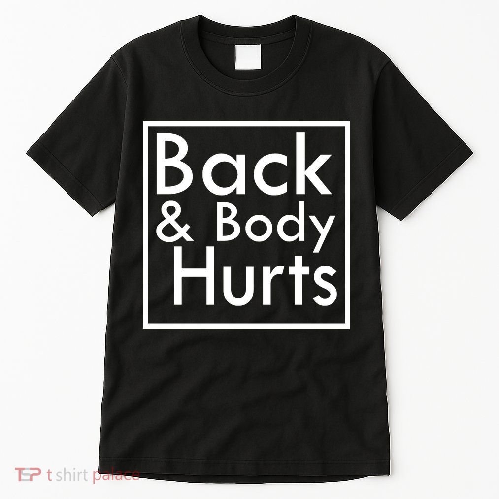 Back And Body Hurts Tall T-Shirt