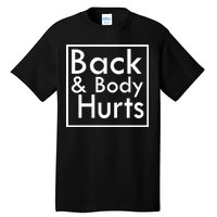 Back And Body Hurts Tall T-Shirt