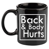 Back And Body Hurts 11oz C Handle Ceramic Mug