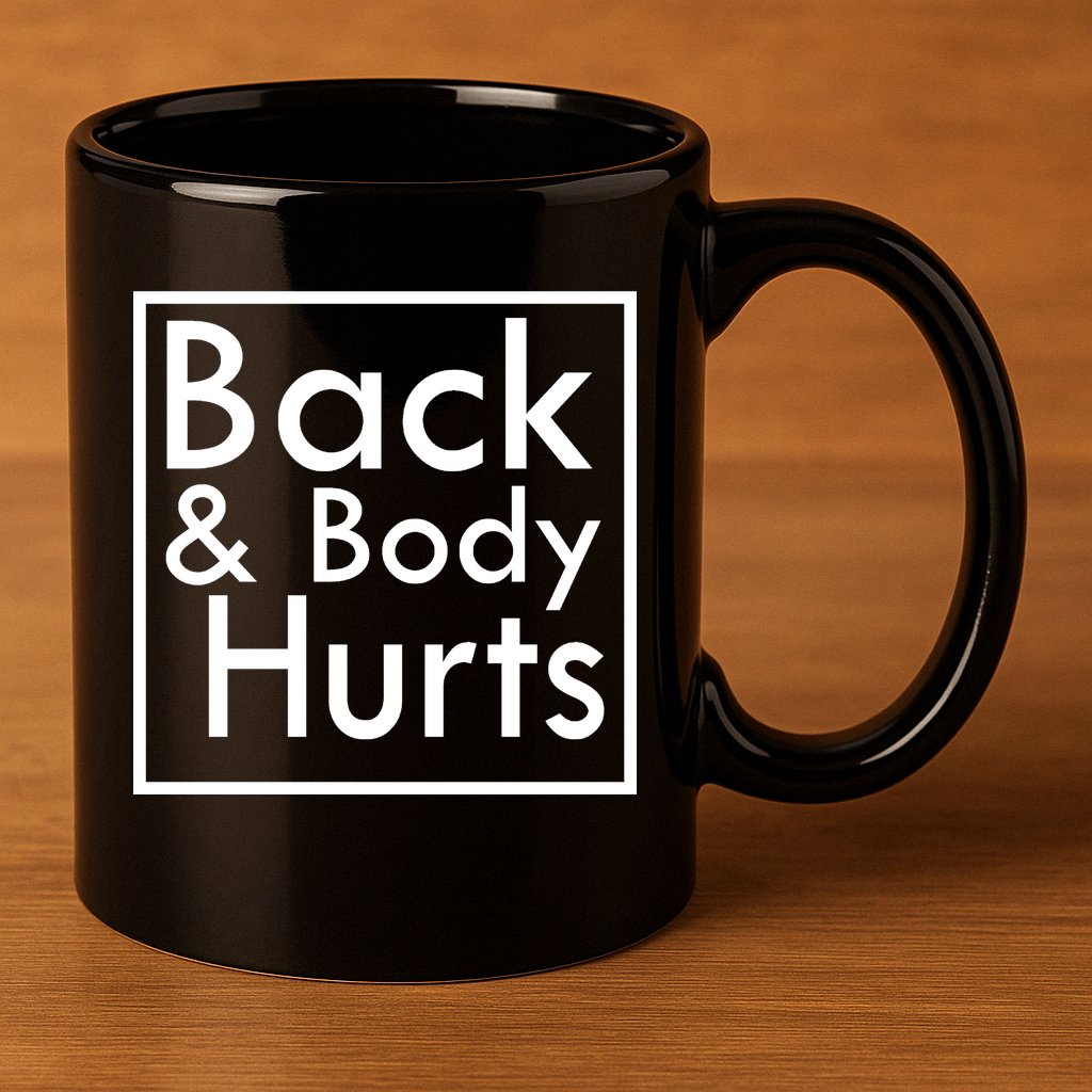 Back And Body Hurts 11oz C Handle Ceramic Mug