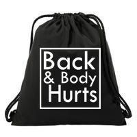 Back And Body Hurts Drawstring Bag