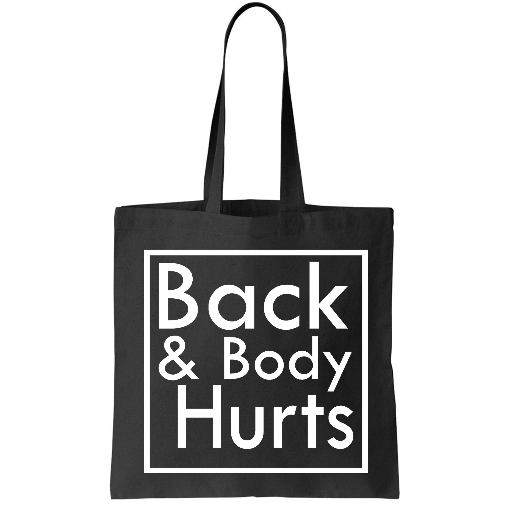 Back And Body Hurts Bag