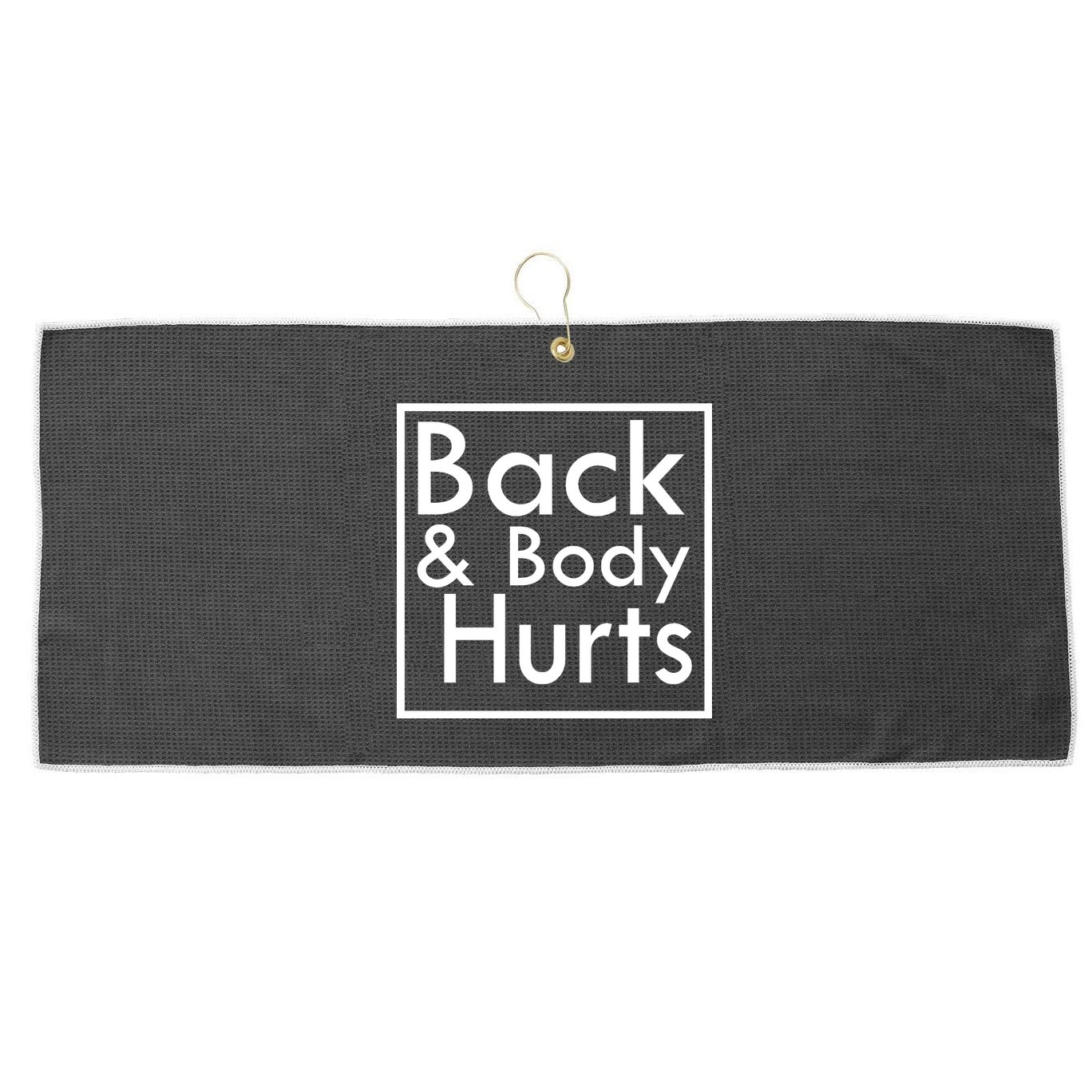 Back And Body Hurts Large Microfiber Waffle Golf Towel