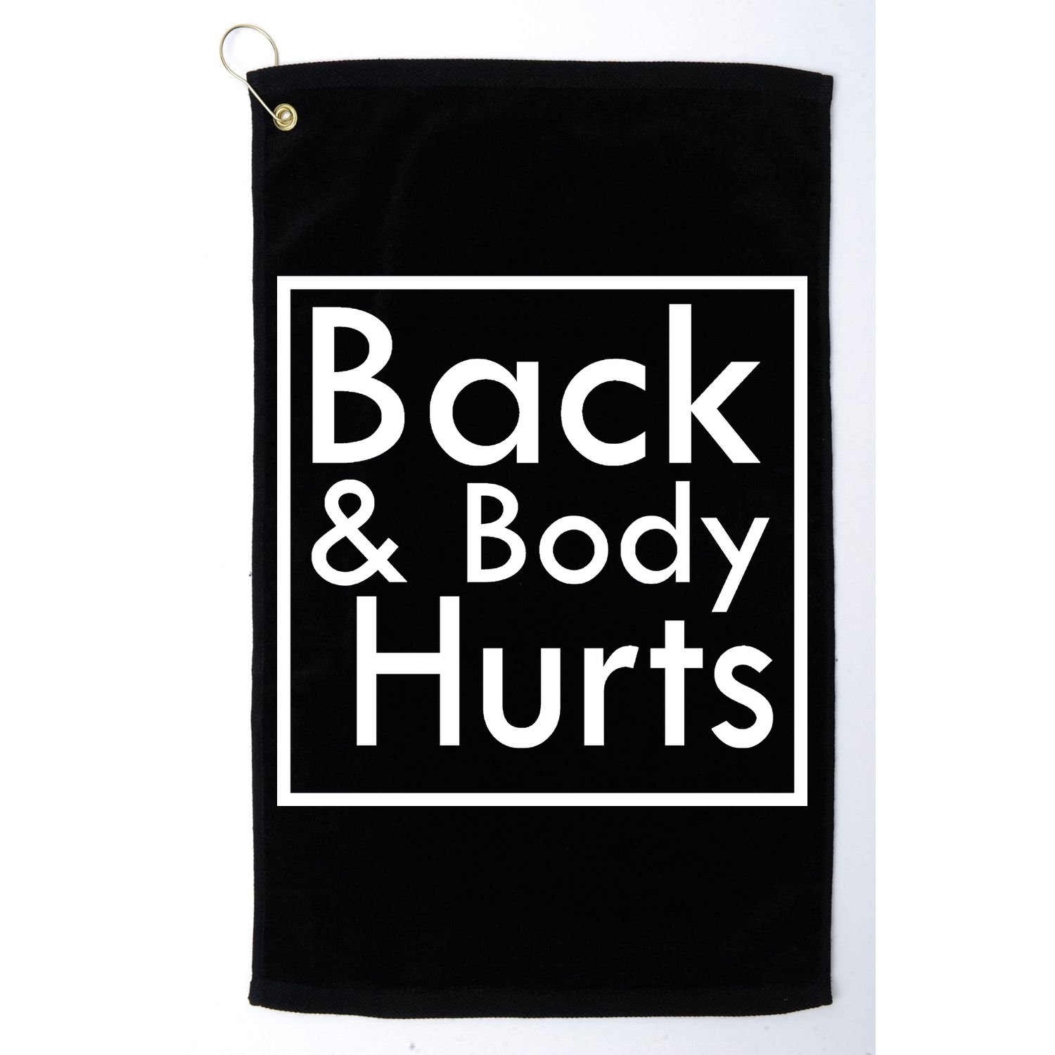 Back And Body Hurts Golf Towel