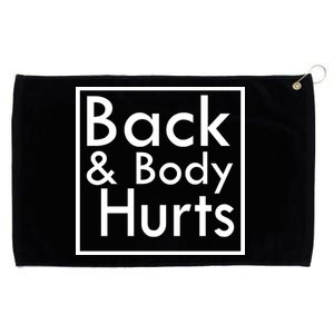 Back And Body Hurts Grommeted Golf Towel