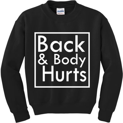 Back And Body Hurts Kids Sweatshirt