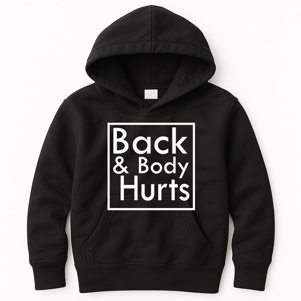 Back And Body Hurts Kids Hoodie