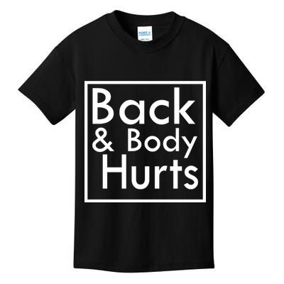 Back And Body Hurts Kids T-Shirt