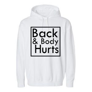 Back And Body Hurts Garment-Dyed Fleece Hoodie