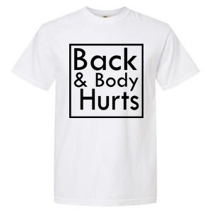 Back And Body Hurts Garment-Dyed Heavyweight T-Shirt