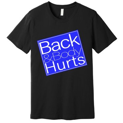 Back and Body Hurts Blue Logo Premium T-Shirt