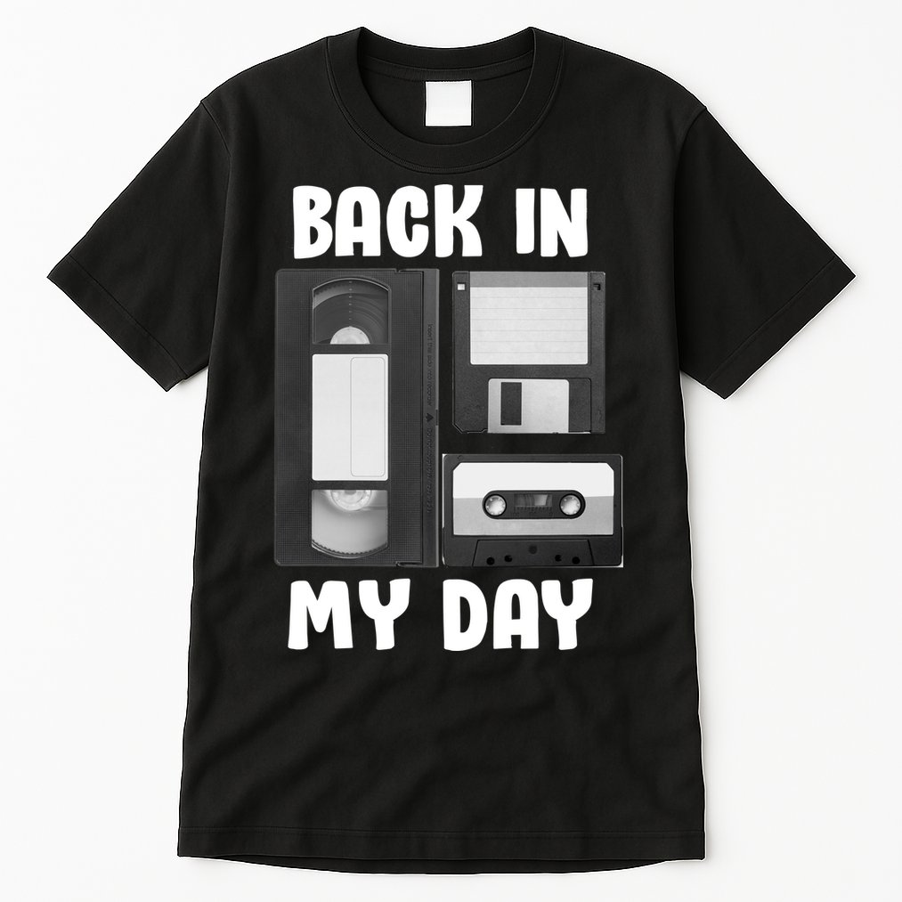 Back In My Day Tall T-Shirt