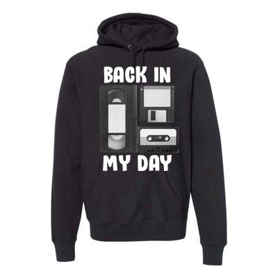 Back In My Day Premium Hoodie