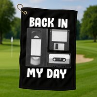 Back In My Day Golf Towel