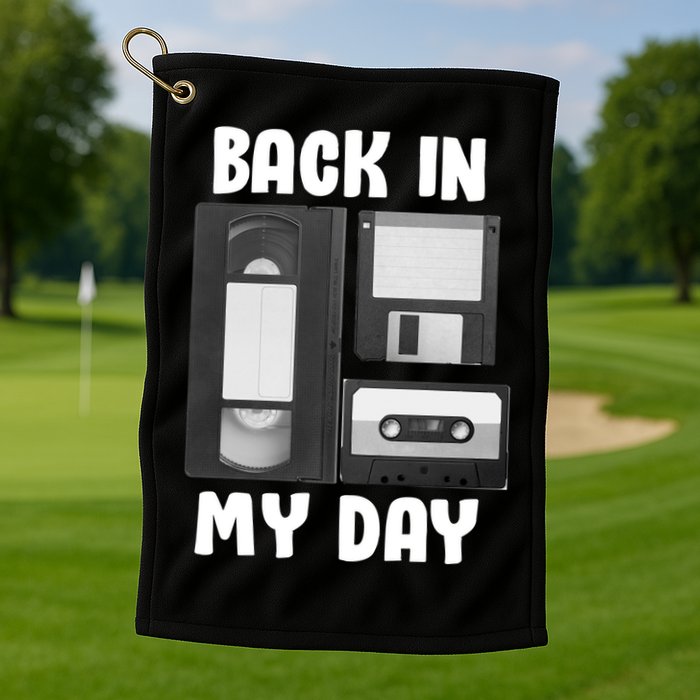 Back In My Day Golf Towel