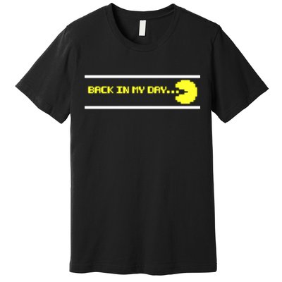 Back In My Day Retro Video Game Premium T-Shirt