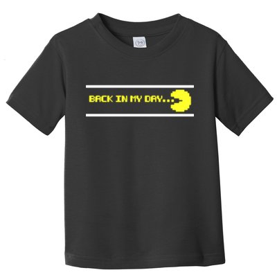 Back In My Day Retro Video Game Toddler T-Shirt