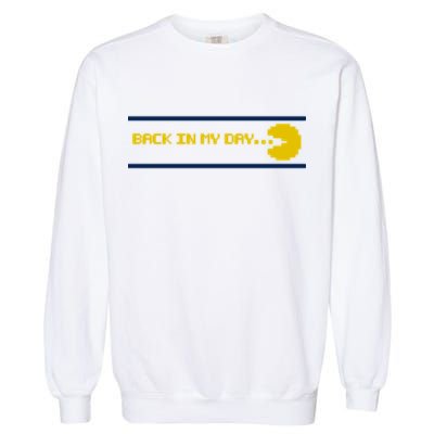 Back In My Day Retro Video Game Garment-Dyed Sweatshirt