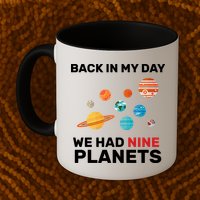 Back In My Day We Had Nine Planets Mug