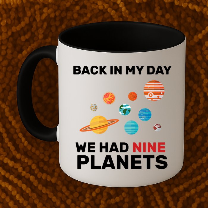 Back In My Day We Had Nine Planets Mug