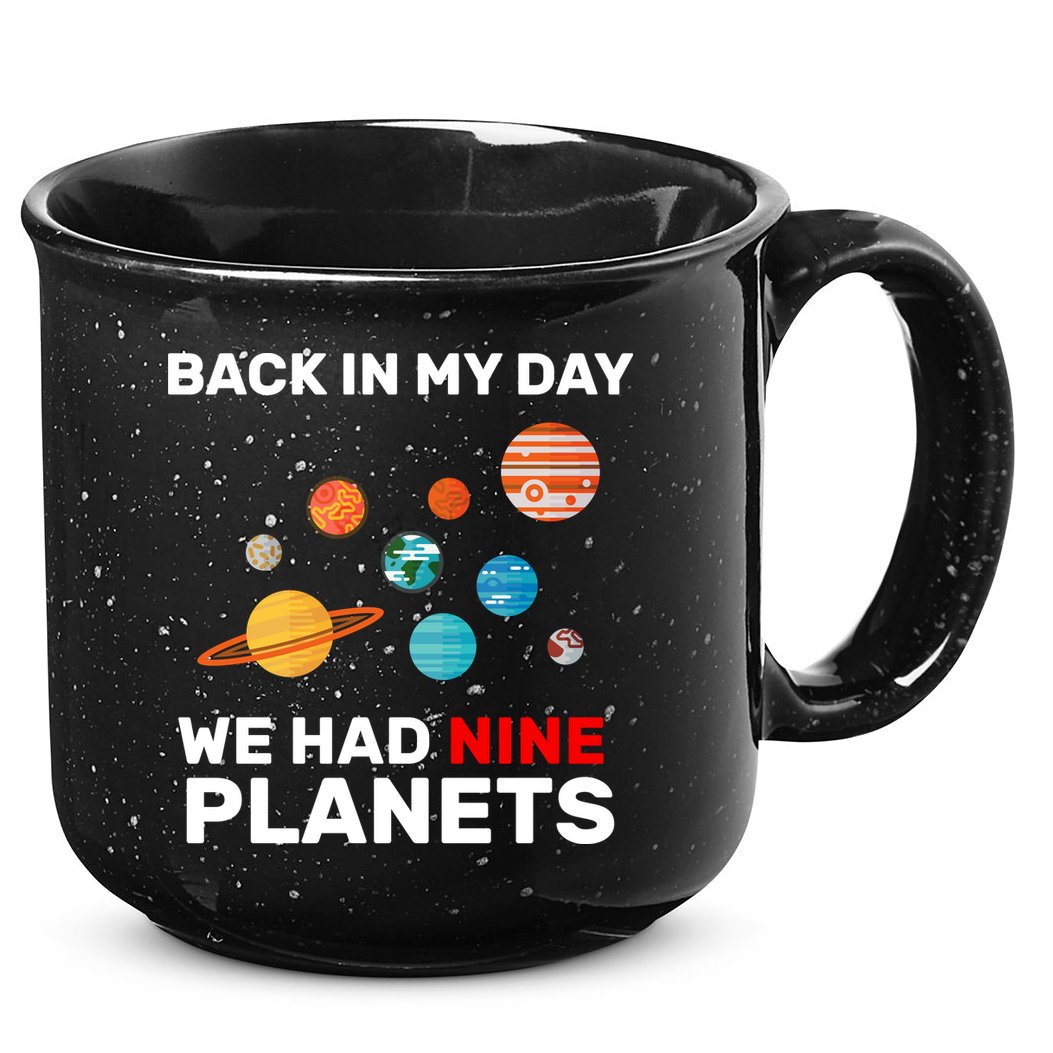 Back In My Day We Had Nine Planets 15oz Campfire Ceramic Mug