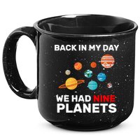 Back In My Day We Had Nine Planets 15oz Campfire Ceramic Mug