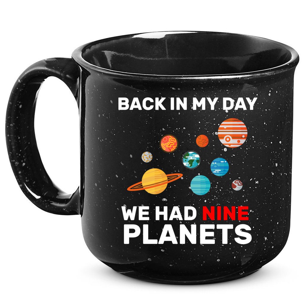 Back In My Day We Had Nine Planets 15oz Campfire Ceramic Mug