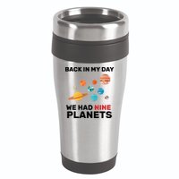 Back In My Day We Had Nine Planets 16oz Travel Tumbler