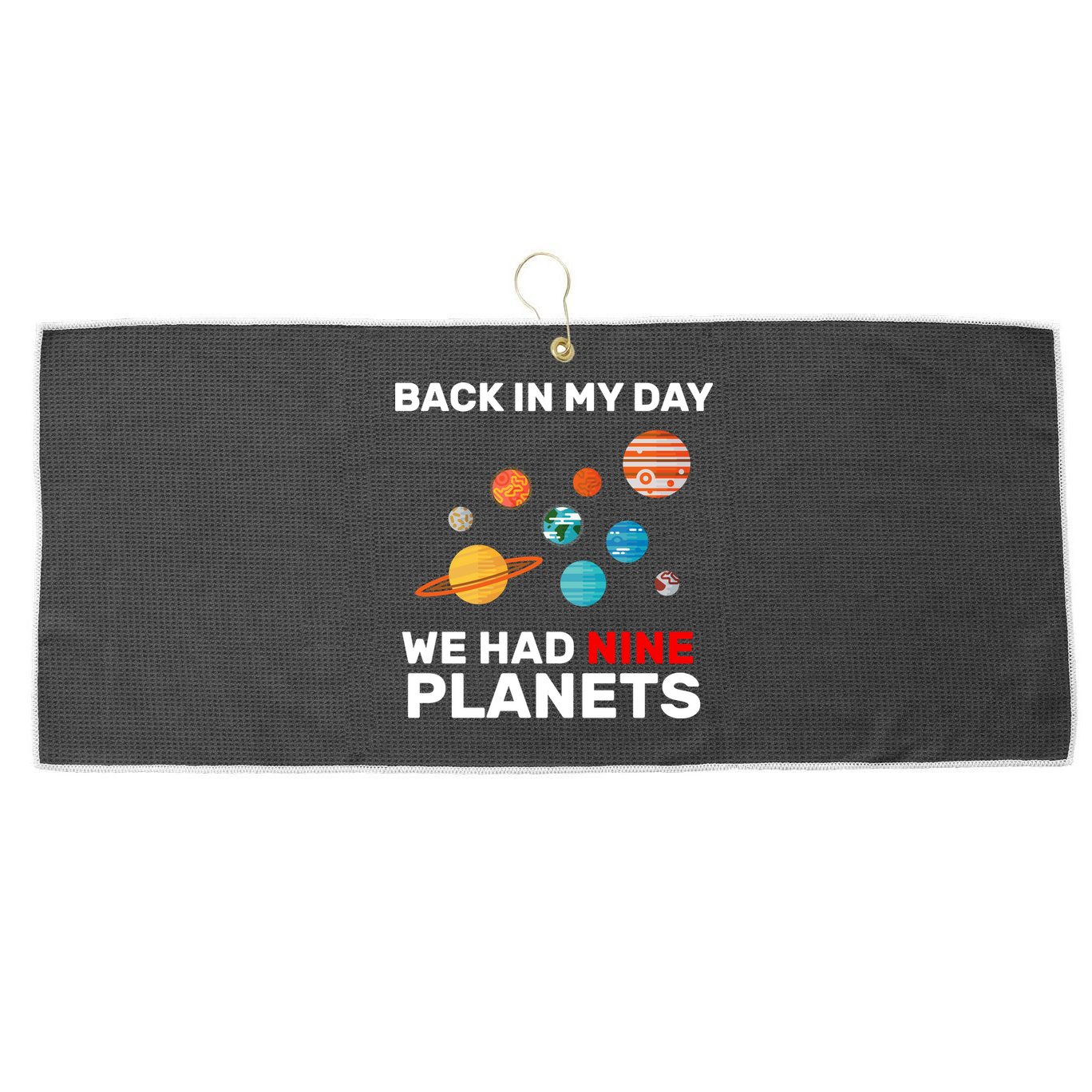 Back In My Day We Had Nine Planets Large Microfiber Waffle Golf Towel