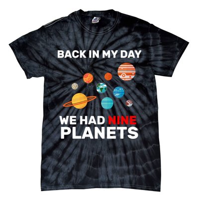 Back In My Day We Had Nine Planets Tie-Dye T-Shirt